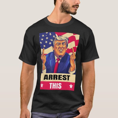 Arrest This never Surrenderfingers Pro Trump  T_Shirt