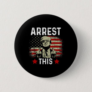 Arrest This Trump 2024 Convicted Felon Trump Arres Button