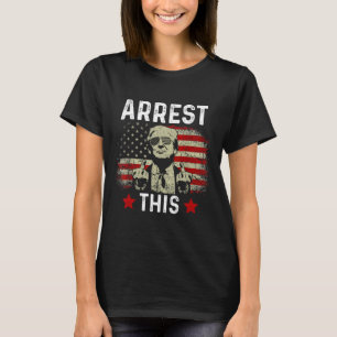 Arrest This Trump 2024 Convicted Felon Trump Arres T-Shirt