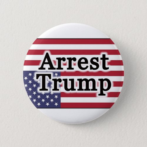 Arrest Trump Button