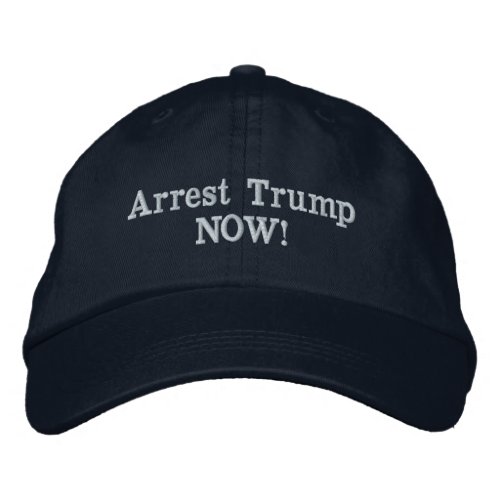 Arrest Trump NOW Embroidered Baseball Cap