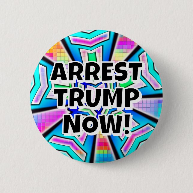 ARREST TRUMP NOW! (you may change the words) Button (Front)