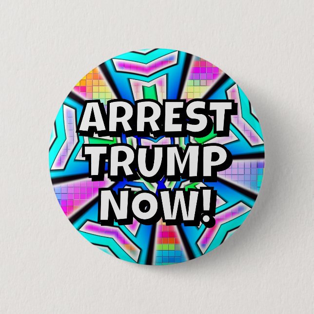ARREST TRUMP NOW! (you may change the words) Button (Front)