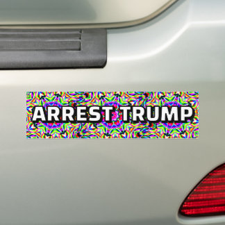 ARREST TRUMP (you may change the words) Bumper Sticker