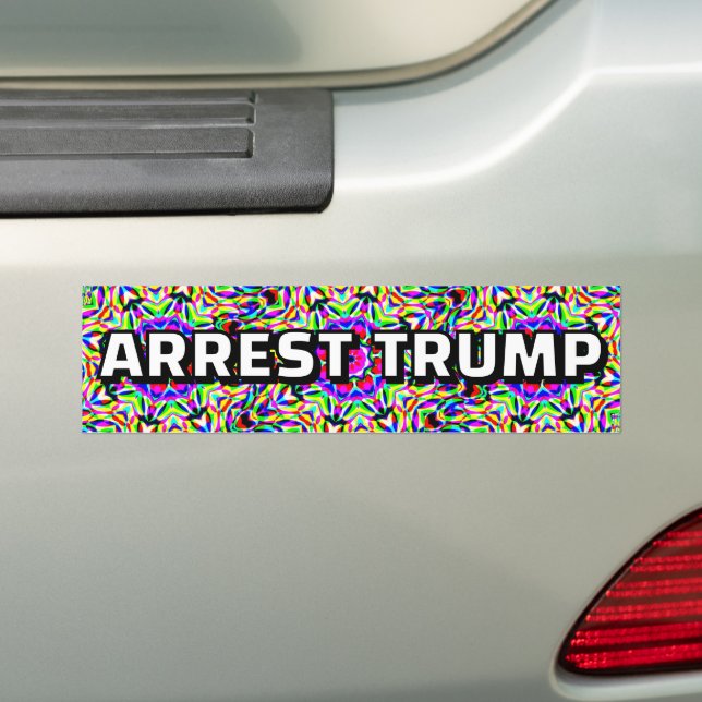 ARREST TRUMP (you may change the words) Bumper Sticker (On Car)