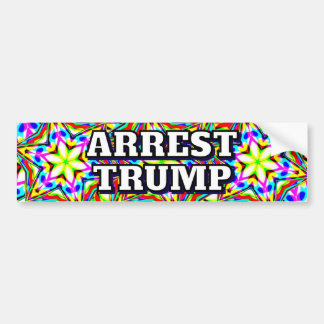 ARREST TRUMP (you may change the words) Bumper Sticker