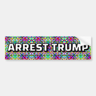 ARREST TRUMP (you may change the words) Bumper Sticker