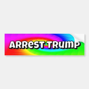 Arrest Trump (you may change the words) Bumper Sticker