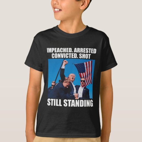 Arrested Convicted Shot Still Standing  T_Shirt