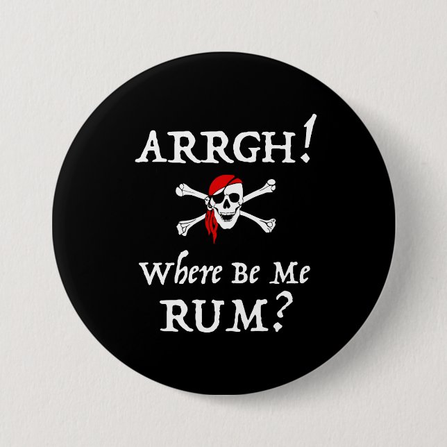 Arrgh! Where Be Me Rum? Funny Talk Like A Pirate Button (Front)