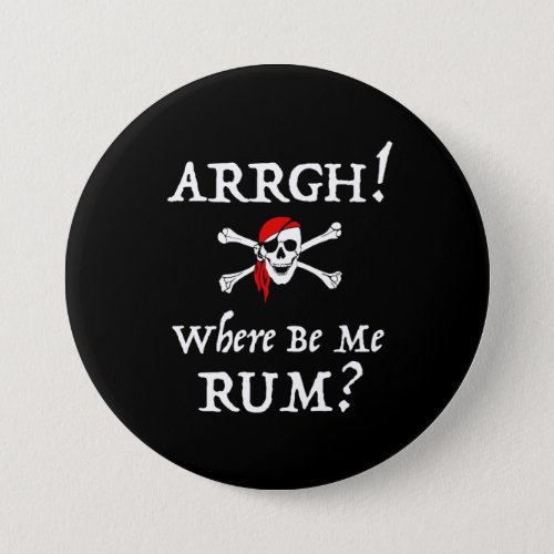 Arrgh Where Be Me Rum Funny Talk Like A Pirate Button