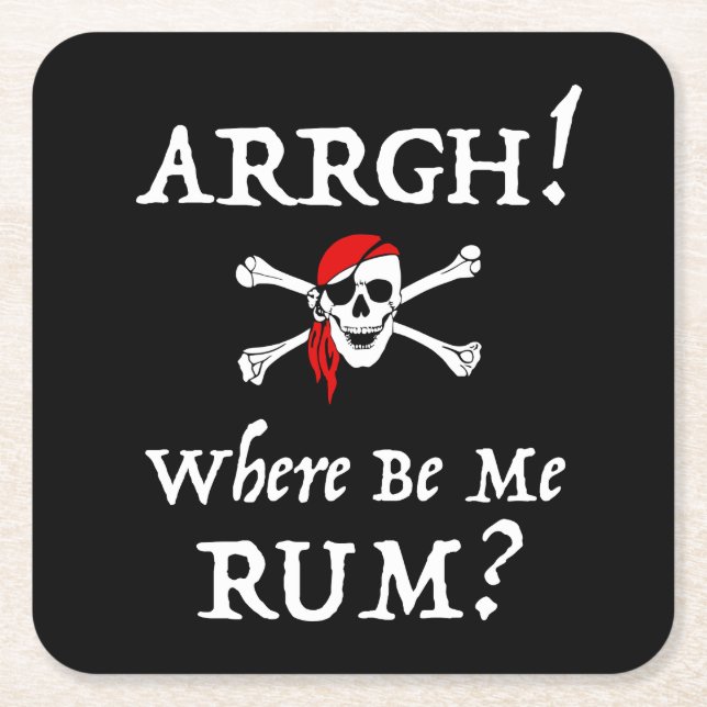 Arrgh! Where Be Me Rum? Funny Talk Like A Pirate Square Paper Coaster (Front)