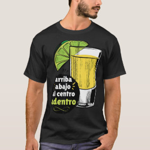 Arriba Abajo A Centro Adentro Spanish Toast Tequil T-Shirt