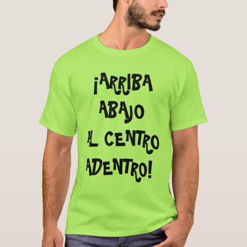 Arriba Abajo Al Centro Adentro T_Shirt