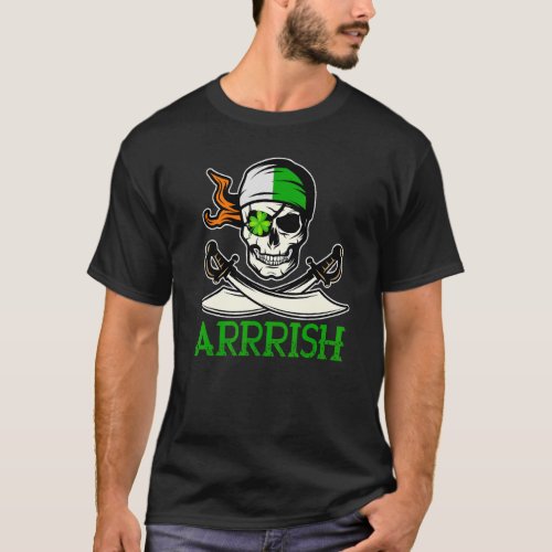 Arrish Irish  Quote Pirate Skull St Patricks Day T_Shirt