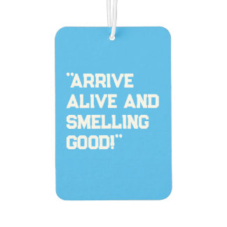 "Arrive Alive and Smelling Good!" Safety-Inspired Air Freshener