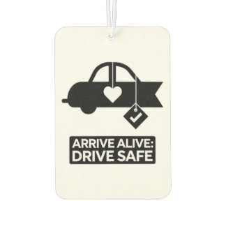 "Arrive Alive: Drive Safe" Safety Reminder Car  Air Freshener