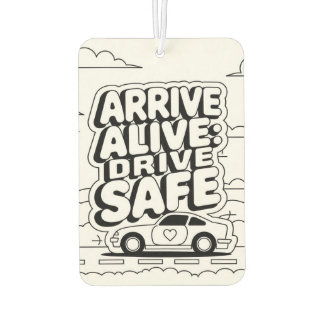 "Arrive Alive: Drive Safe" Safety Reminder Car  Air Freshener