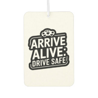 "Arrive Alive: Drive Safe" Safety Reminder Car  Air Freshener