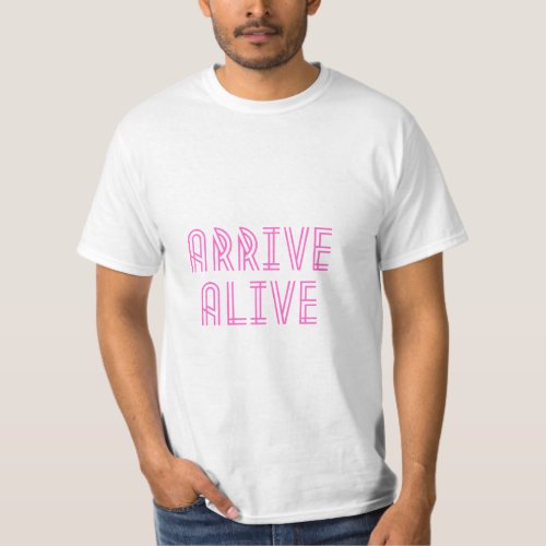 Arrive Alive Sleek Pink Safety Text Design  T_Shirt