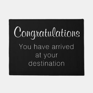 Arrived at destination - Funny Congratulations Doormat