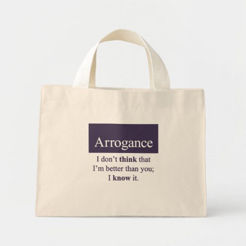 Arrogance Mini Tote Bag
