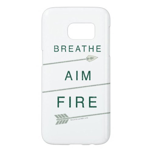 Arrow  Breathe Aim Fire Samsung Galaxy S7 Case