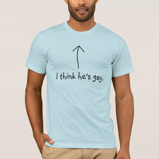 Arrow; I think he's gay. T-Shirt (Front)