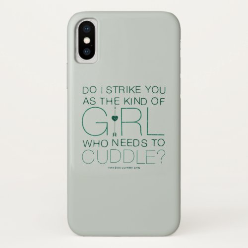 Arrow  The Kind Of Girl Who Needs To Cuddle iPhone X Case
