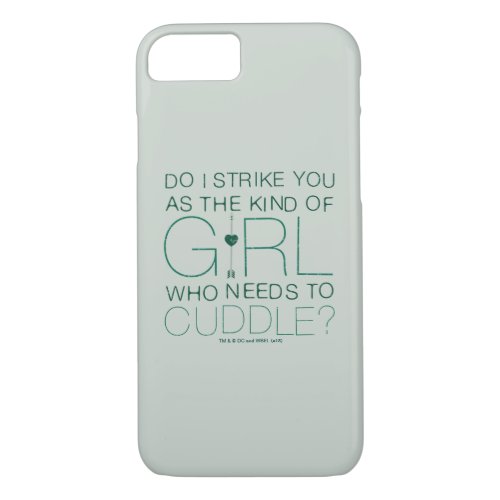 Arrow  The Kind Of Girl Who Needs To Cuddle iPhone 87 Case