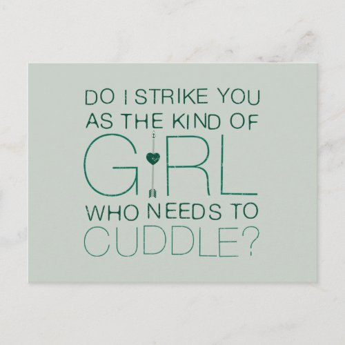 Arrow  The Kind Of Girl Who Needs To Cuddle Postcard