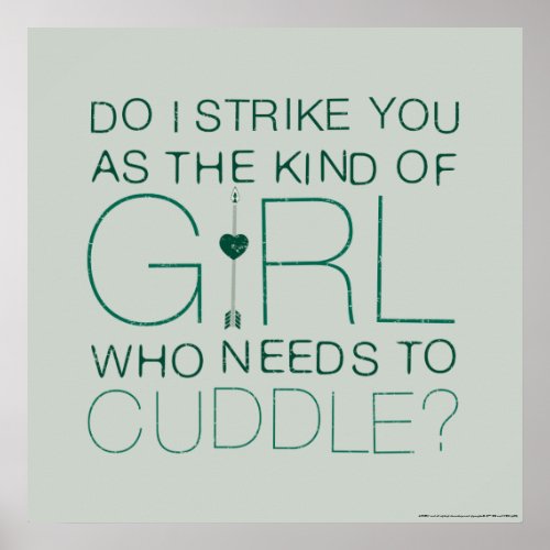 Arrow  The Kind Of Girl Who Needs To Cuddle Poster