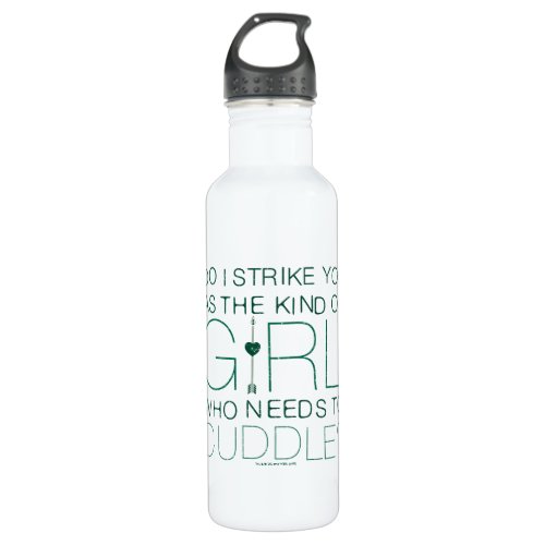 Arrow  The Kind Of Girl Who Needs To Cuddle Stainless Steel Water Bottle