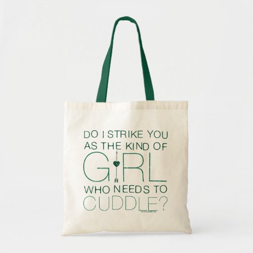 Arrow  The Kind Of Girl Who Needs To Cuddle Tote Bag
