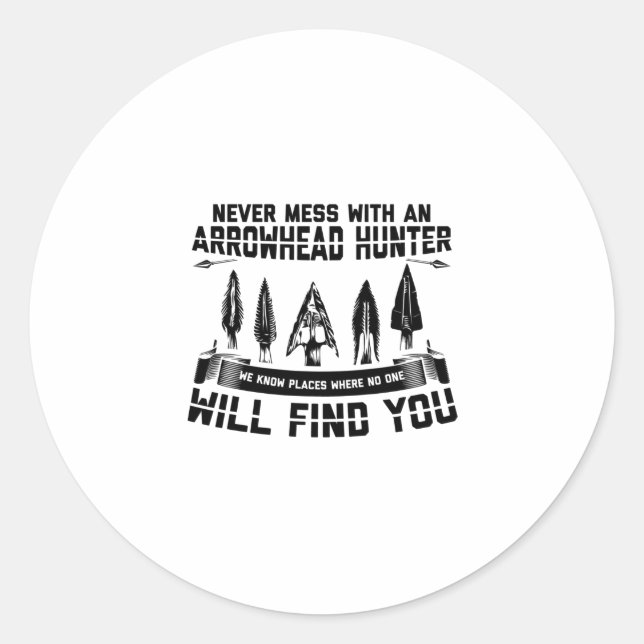 Arrowhead Hunting Sayings | Flintknapping Gifts Classic Round Sticker (Front)