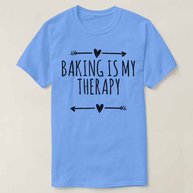 Arrows Best Friend Funny Baking Is My Therapy  T-Shirt (Design Front)