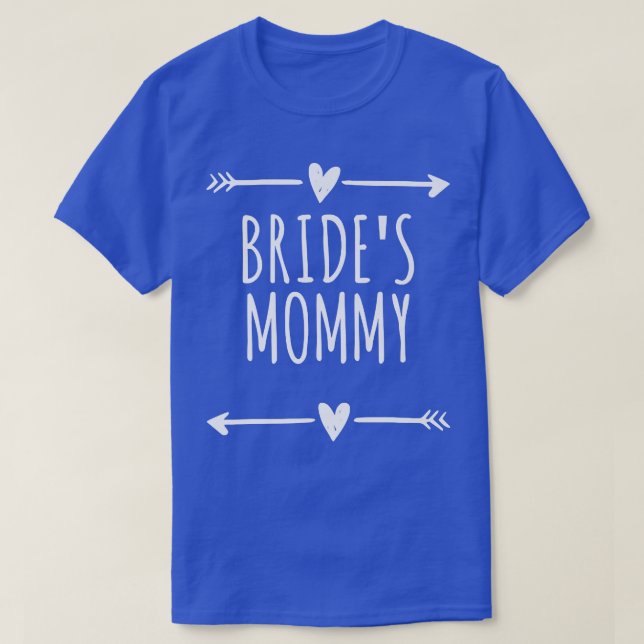 Arrows Heart Cute Bride's Mommy Funny Saying  T-Shirt (Design Front)