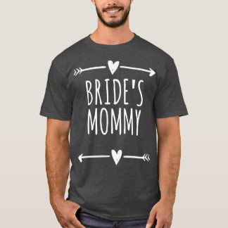 Arrows Hearts Funny Bride's Mommy T-Shirt