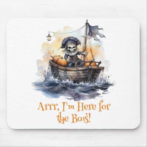 Arrr Im Here for the Boos Funny Pirate Mouse Pad