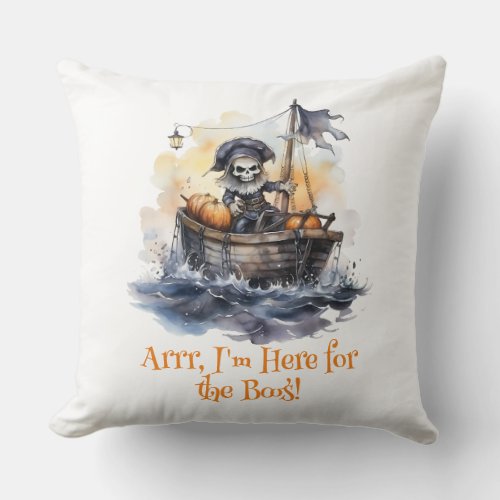 Arrr Im Here for the Boos Funny Pirate Throw Pillow