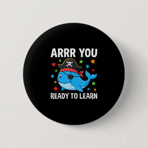 Arrr ready to learn funny whale teacher pirate day button