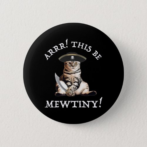 Arrr This Be Mewtiny Pirate Cat Button