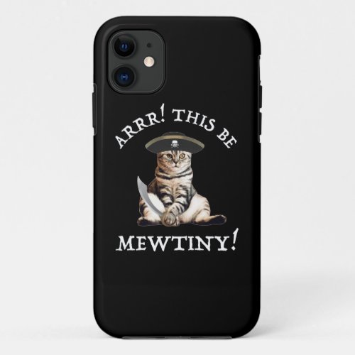 Arrr This Be Mewtiny Pirate Cat iPhone 11 Case