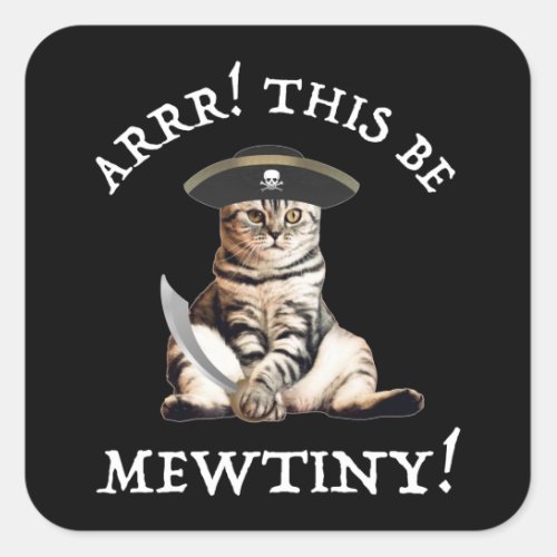 Arrr This Be Mewtiny Pirate Cat Square Sticker