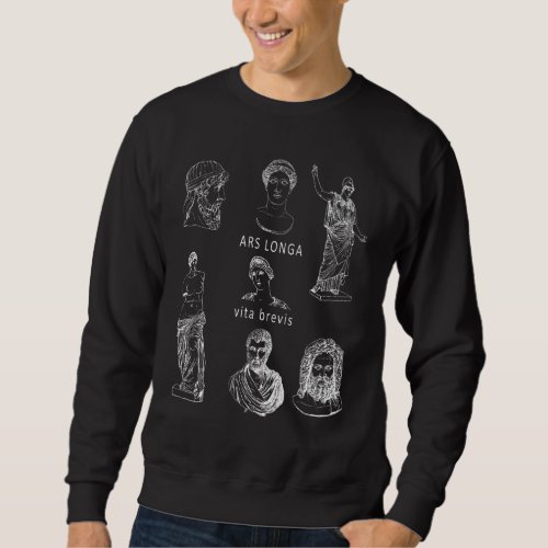 Ars Longa Vita Brevis Ancient Greek Statue Latin Q Sweatshirt