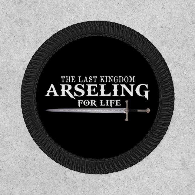 Arseling For Life -Funny Saying King  For his army Patch (Front)