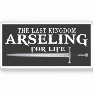 Arseling For Life -Funny Saying King  For his army Sticker