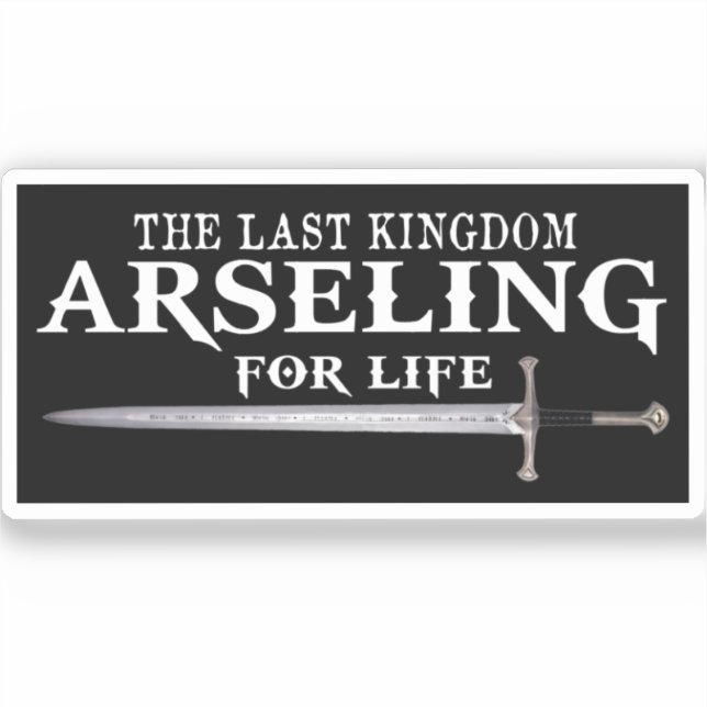 Arseling For Life -Funny Saying King  For his army Sticker (Front)