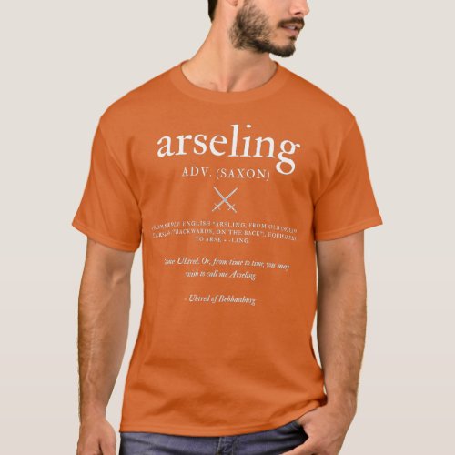 Arseling Viking Last Kingdom Saxon History Gift T_Shirt