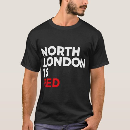 Arsenal North London is Red   T_Shirt